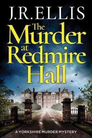 The Murder at Redmire Hall by J.R. Ellis 9781503904941