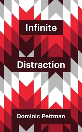 Infinite Distraction by Dominic Pettman 9781509502271