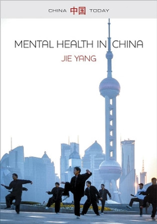 Mental Health in China: Change, Tradition, and Therapeutic Governance by Jie Yang 9781509502967