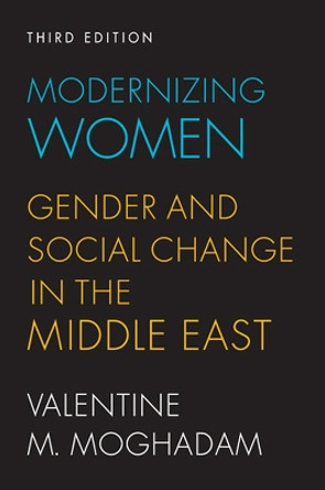 Modernizing Women: Gender and Social Change in the Middle East by Valentine M. Moghadam 9781588269096