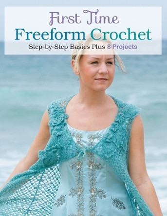 First Time Freeform Crochet by Margaret Hubert 9781589238138