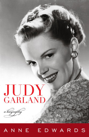 Judy Garland: A Biography by Anne Edwards 9781589797871
