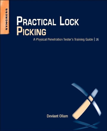 Practical Lock Picking: A Physical Penetration Tester's Training Guide by Deviant Ollam 9781597499897