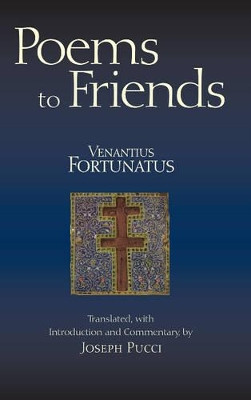 Poems to Friends by Venantius Fortunatus 9781603841863