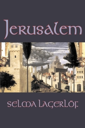 Jerusalem by Selma Lagerlof 9781598189810