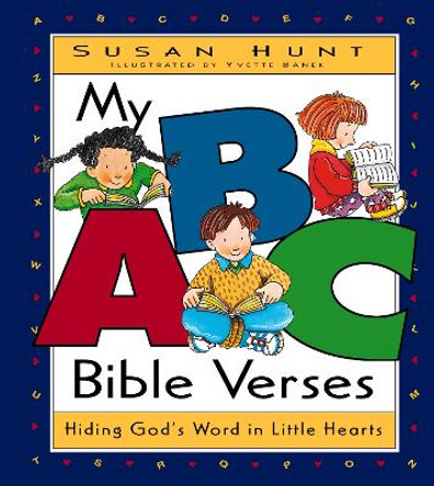 My ABC Bible Verses: Hiding God's Word in Little Hearts by Susan Hunt 9781581340051