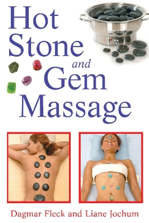 Hot Stone and GEM Massage by Dagmar Fleck 9781594772467