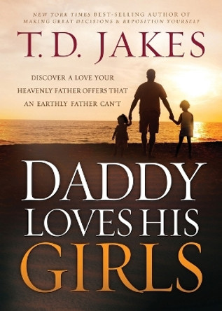 Daddy Loves His Girls by T. D. Jakes 9781616384883