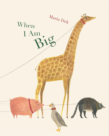 When I Am Big by Maria Dek 9781616896027