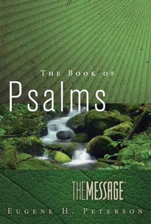 Message The Book Of Psalms, The by Eugene H. Peterson 9781617472732