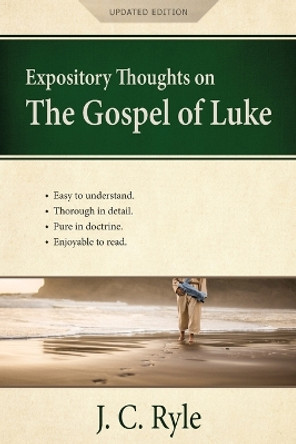 Expository Thoughts on the Gospel of Luke: A Commentary by J C Ryle 9781622457076