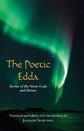 The Poetic Edda: Stories of the Norse Gods and Heroes by Jackson Crawford 9781624663567