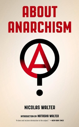 About Anarchism by Nicolas Walter 9781629636405