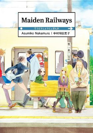 Maiden Railways by Asumiko Nakamura 9781634429184