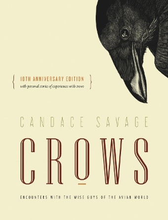 Crows: Encounters with the Wise Guys of the Avian World {10th anniversary edition} by Candace Savage 9781771640855