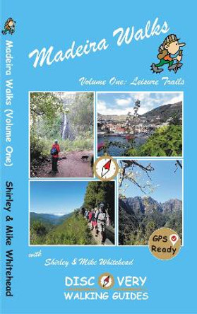 Madeira Walks: Volume One, Leisure Trails by Shirley & Mike Whitehead 9781782750581