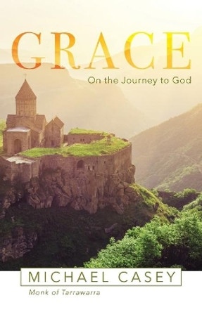 Grace: On the Journey to God by Michael Casey 9781640600645