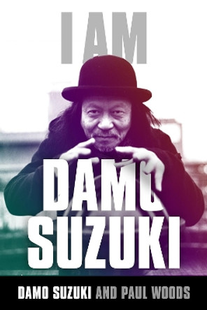 I am Damo Suzuki by Paul Woods 9781783059713