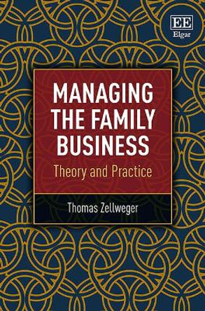 Managing the Family Business: Theory and Practice by Thomas Zellweger 9781783470709