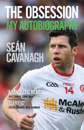 Sean Cavanagh: The Obsession: My Autobiography by Sean Cavanagh 9781785302435