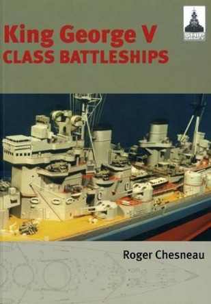 King George V Class Battleships: Shipcraft 2 by Roger Chesneau 9781848321144