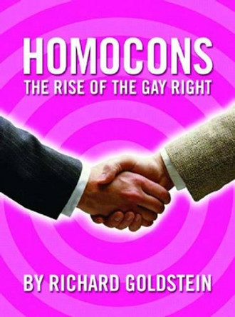 Homocons: The Rise of the Gay Right by Richard Goldstein 9781859844144