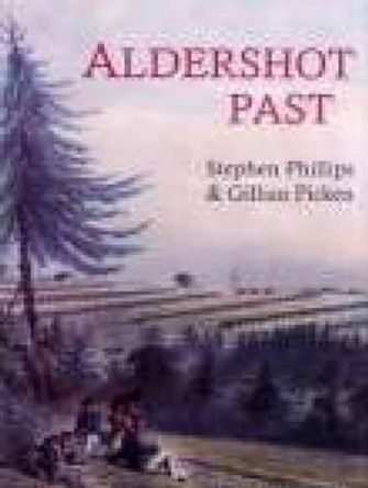 Aldershot Past by Stephen Phillips 9781860771446