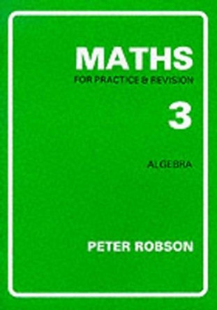 Maths for Practice and Revision: Bk. 3 by Peter Robson 9781872686059