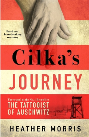 Cilka's Journey: The Sunday Times bestselling sequel to The Tattooist of Auschwitz by Heather Morris 9781785769047