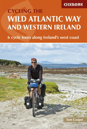 The Wild Atlantic Way and Western Ireland: 6 cycle tours along Ireland's west coast by Tom Cooper 9781852849092