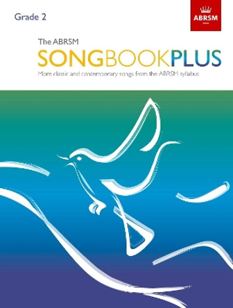 The ABRSM Songbook Plus, Grade 2: More classic and contemporary songs from the ABRSM syllabus by ABRSM 9781786010407