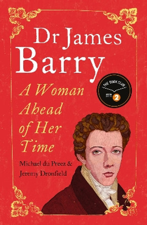 Dr James Barry: A Woman Ahead of Her Time by Jeremy Dronfield 9781786071194