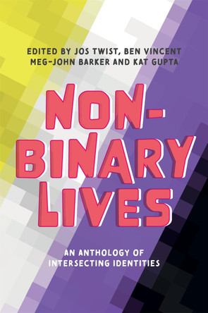 Non-Binary Lives: An Anthology of Intersecting Identities by Jos Twist 9781787753396