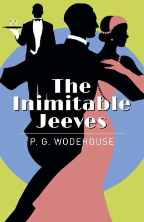 The Inimitable Jeeves by Sir P G Wodehouse 9781789505412