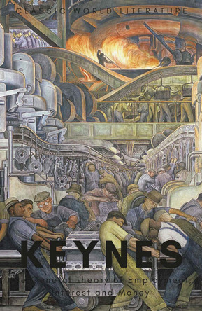 The General Theory of Employment, Interest and Money: with The Economic Consequences of the Peace by John Maynard Keynes 9781840227475