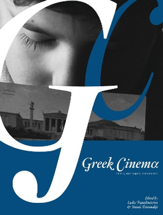 Greek Cinema: Texts, Histories, Identities by Yannis Tzioumakis 9781841504339