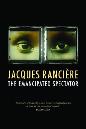 The Emancipated Spectator by Jacques Ranciere 9781844677610