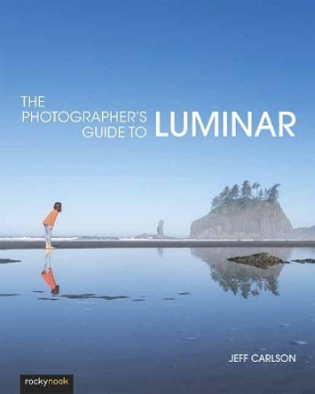 The Photographer's Guide to Luminar by Jeff Carlson 9781681984049