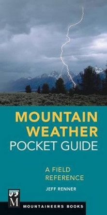 Mountain Weather Pocket Guide: A Field Reference by Jeff Renner 9781680510935