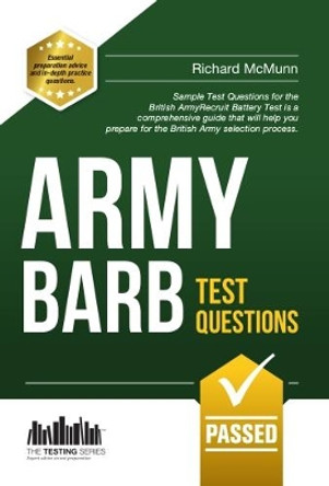 Army BARB Test Questions: Sample Test Questions for the British Army Recruit Battery Test by Richard McMunn 9781907558498