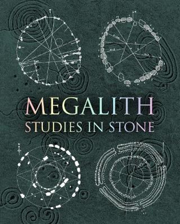 Megalith: Studies in Stone by John Martineau 9781907155277