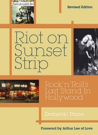 Riot on Sunset Strip: Rock 'n' Roll's Last Stand in Hollywood by Domenic Priore 9781908279903