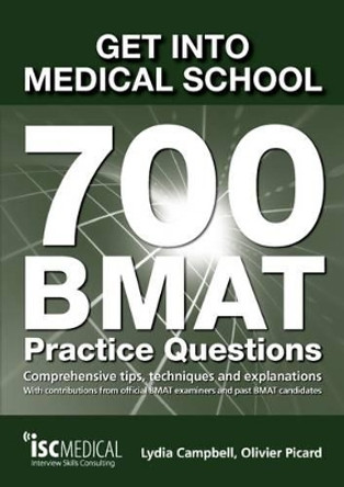 Get into Medical School - 700 BMAT Practice Questions: With Contributions from Official BMAT Examiners and Past BMAT Candidates by Lydia Campbell 9781905812196