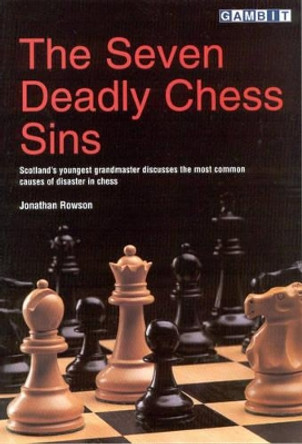 The Seven Deadly Chess Sins by Jonathan Rowson 9781901983364