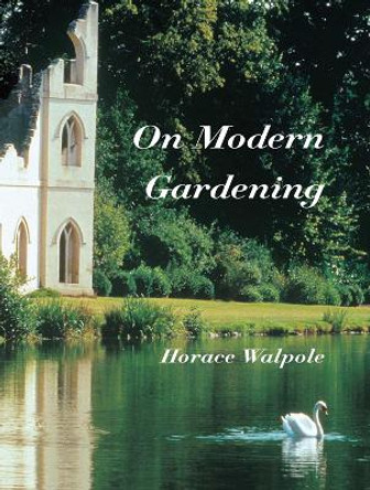 On Modern Gardening by Horace Walpole 9781873429839