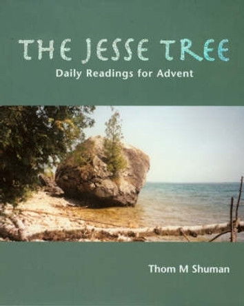 The Jesse Tree: Daily Readings for Advent by Thom Shuman 9781905010066
