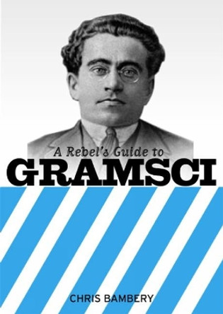 A Rebels Guide To Gramsci by Chris Bambery 9781905192151