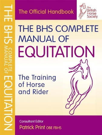 BHS Complete Manual of Equitation by Patrick Print 9781905693375