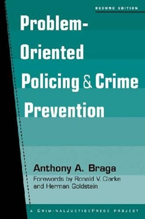 Problem-Oriented Policing and Crime Prevention by Anthony Allan Braga 9781881798781