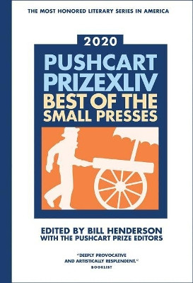 Pushcart Prize XLLV: Best of the small Presses 2020 Edition by Bill Henderson 9781888889963